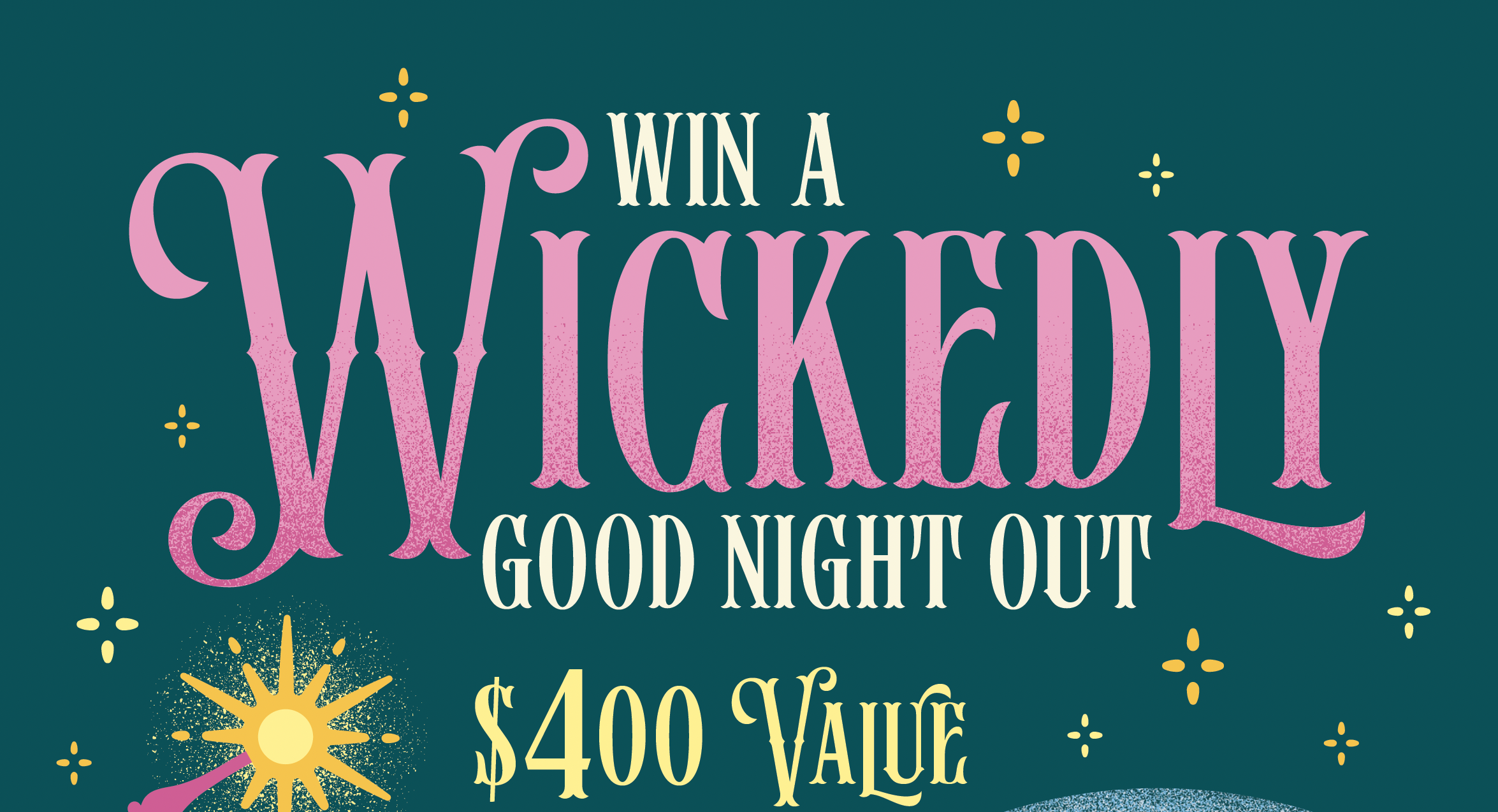 Win a Wickedly Good Night Out!